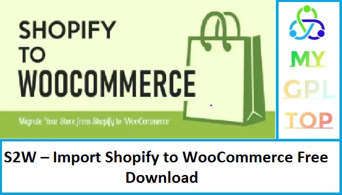 S2W – Import Shopify to WooCommerce Free Download